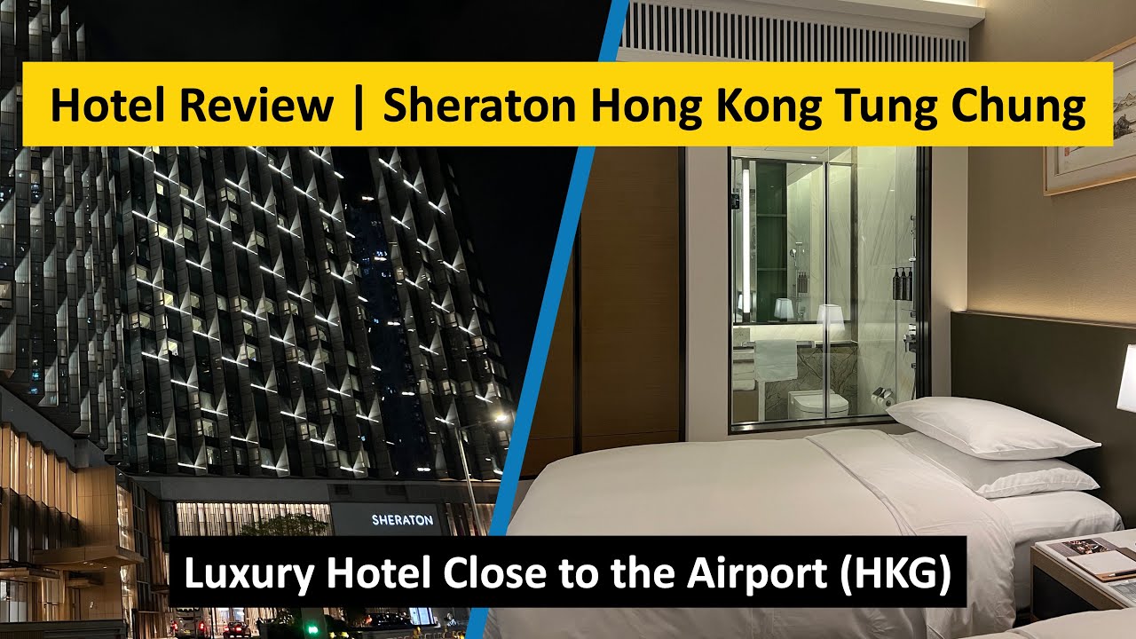 REVIEW | Sheraton Hong Kong Tung Chung | Marriott Bonvoy