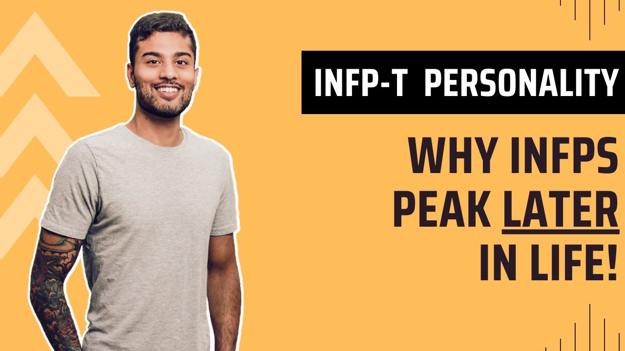 Advice for INFP-T Personality Types - Why we Peak LATER in life!