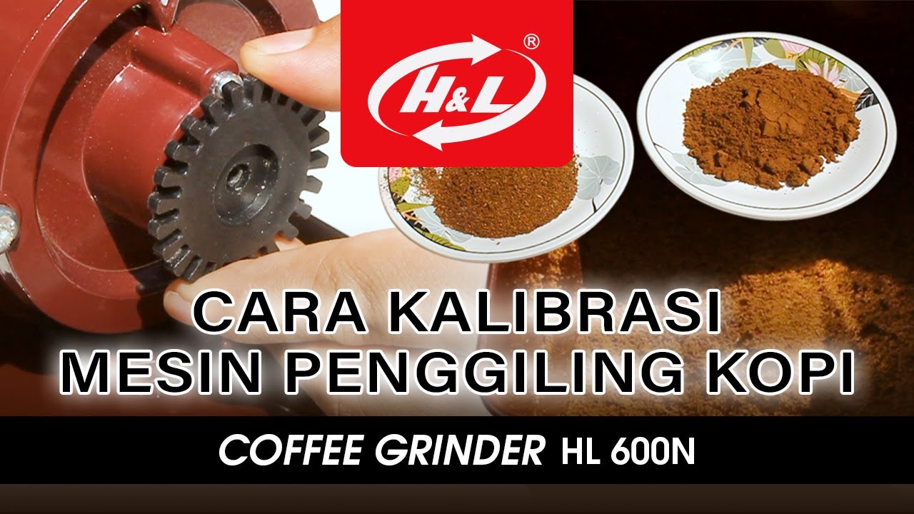 CARA KALIBRASI PENGGILING KOPI | COFFEE GRINDER HL 600N