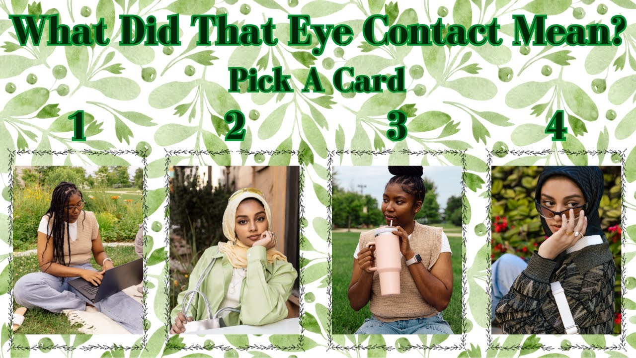 🍍What Did That Eye Contact Mean? Pick A Card