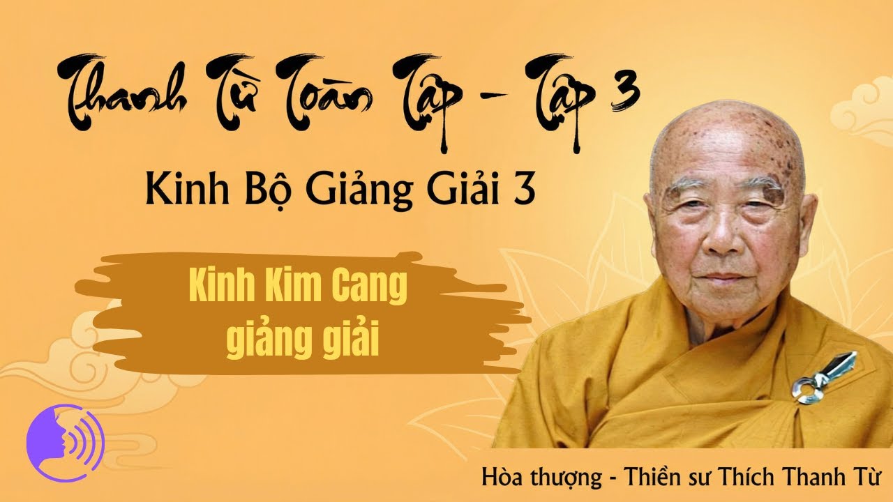 #217 23.Tâm Trong Sạch Làm Việc Thiện - Kinh Kim Cang giảng giải  | THANH TỪ TOÀN TẬP: TẬP 3