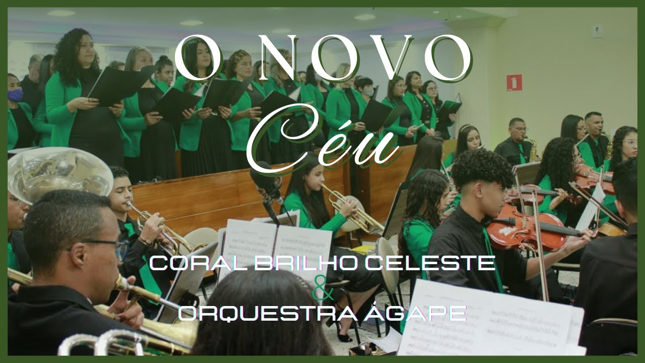 O NOVO CÉU - Coral Brilho Celeste & @orquestraagape.adbelem - Temporada 2022