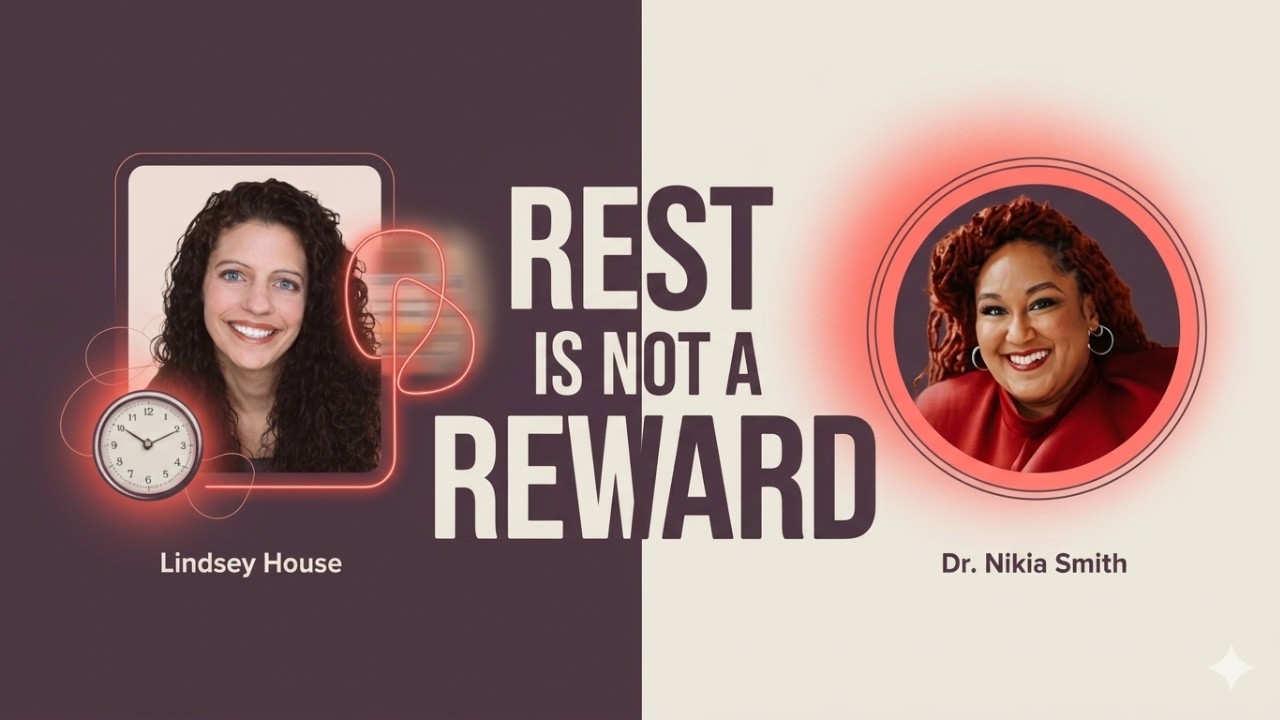 Rest Is Not a Reward | Overcoming Burnout & the Superwoman Myth | Dr. Nikia Smith