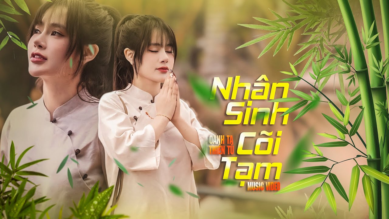 NHÂN SINH CÕI TẠM - OANH TẠ x THIÊN TÚ - MUSIC VIDEO - Người Đời Sao Hơn Thua Với Nhau