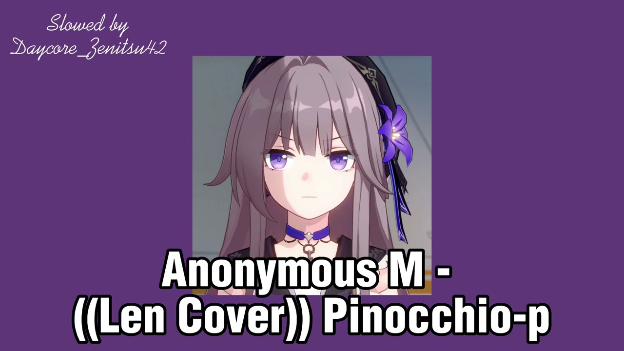 ||Daycore|| Anonymous M - Pinocchio-p  ((Anonymous L - Len cover)) //Slowed//