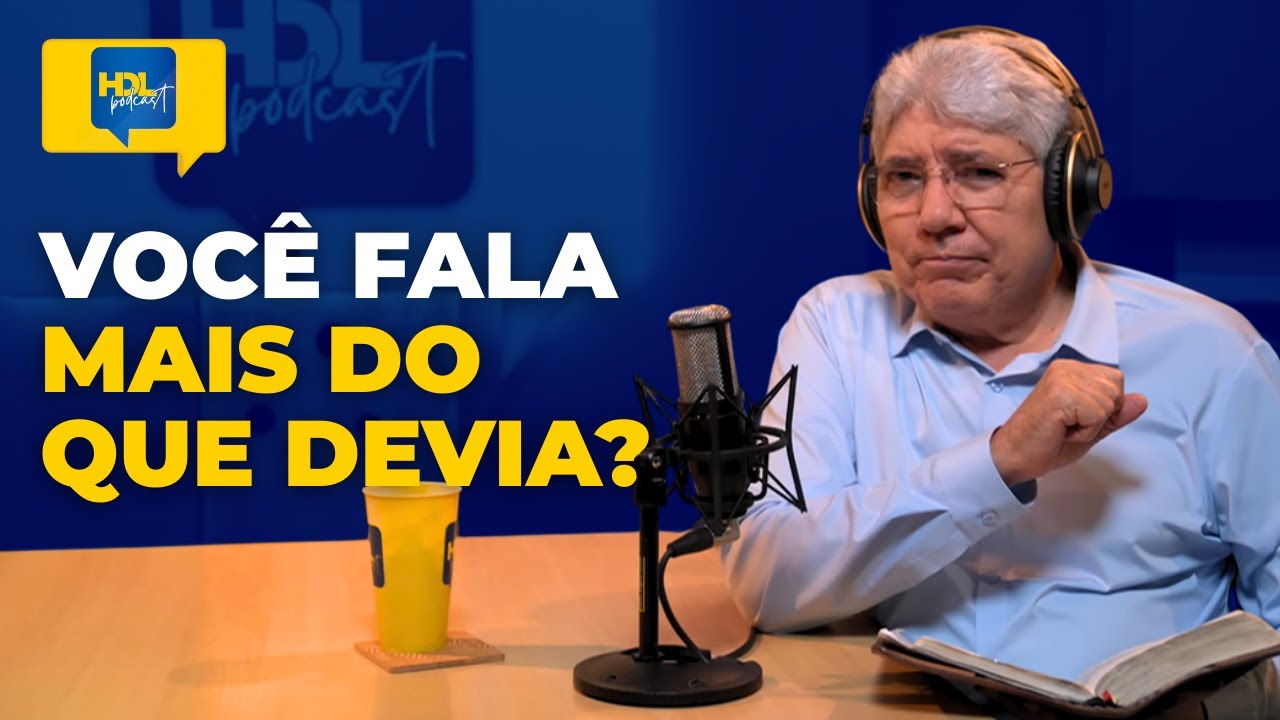 OUÇA ESTE ALERTA ANTES DE FALAR DEMAIS! | HDL Podcast com Hernandes Dias Lopes