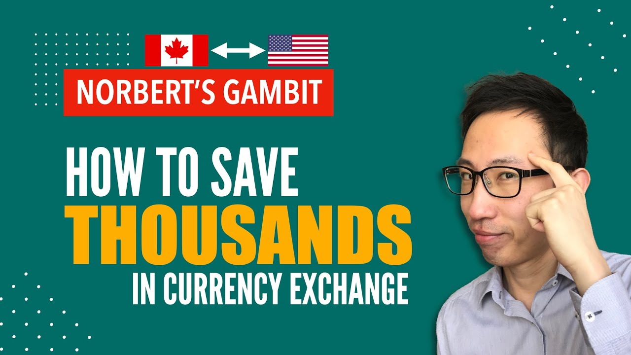 Norbert's Gambit - Saving THOUSANDS For Currency Exchange