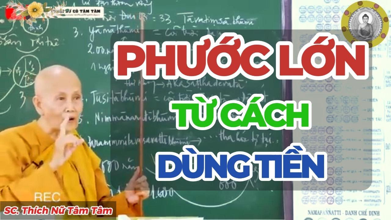 PHƯỚC LỚN TỪ CÁCH DÙNG TIỀN | SC. Thích Nữ Tâm Tâm