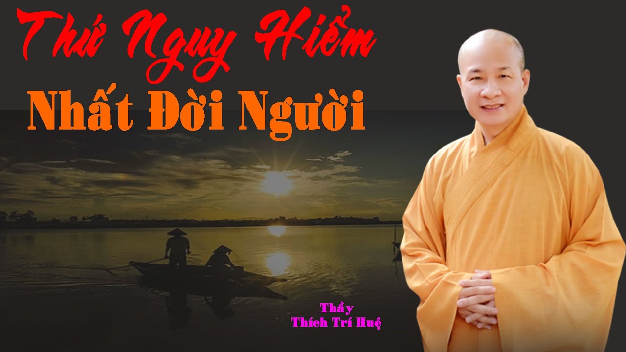Thứ nguy hiểm nhất đời người. Thầy Thích Trí Huệ mới nhất 2025