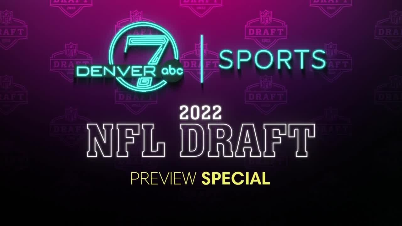 Denver7 Sports 2022 NFL Draft Preview Special