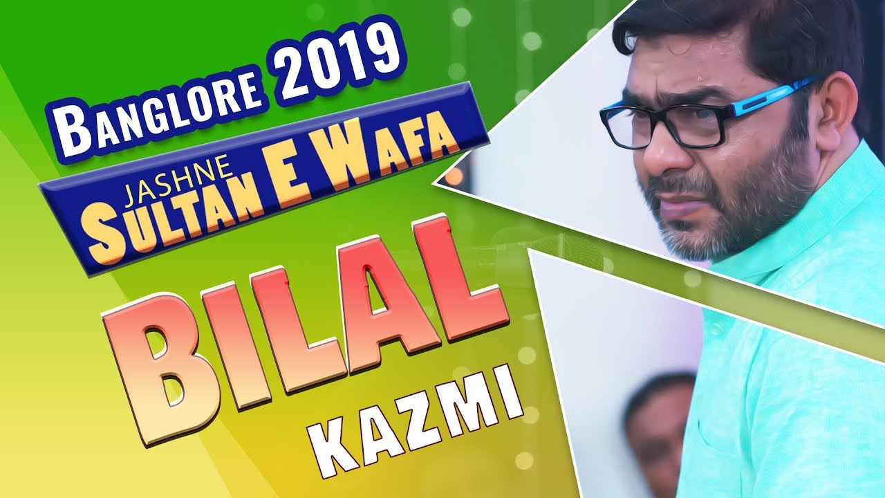 Bilal Kazmi | Jashn E Sultan E Wafa Bangalore (2019) | Maulana Bilal Kazmi 2019