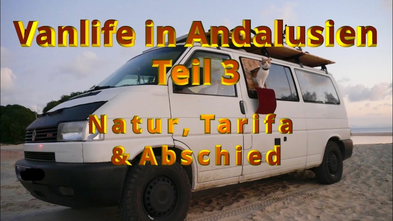 Vanlife in Andalusien Teil 3 - Natur, Tarifa & Abschied