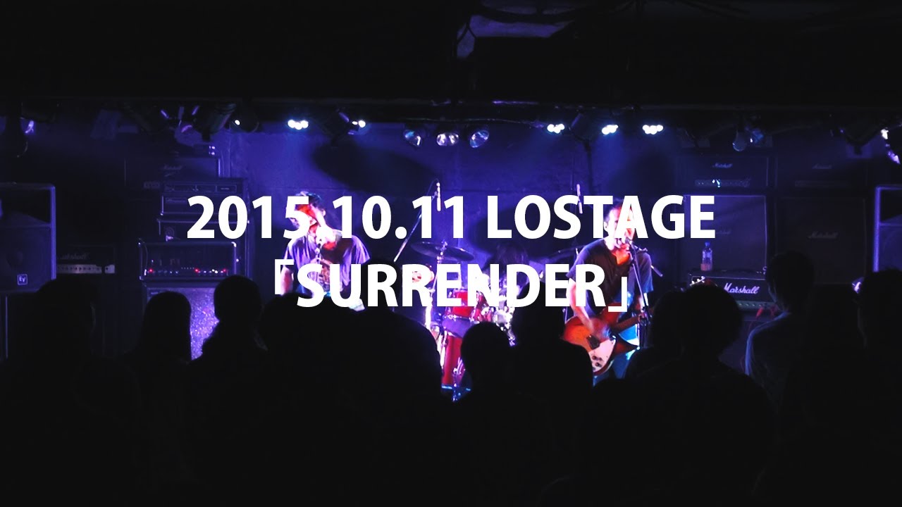 LOSTAGE「SURRENDER」2015.10.11 @Rock Country 【LIVE ARCHIVES】