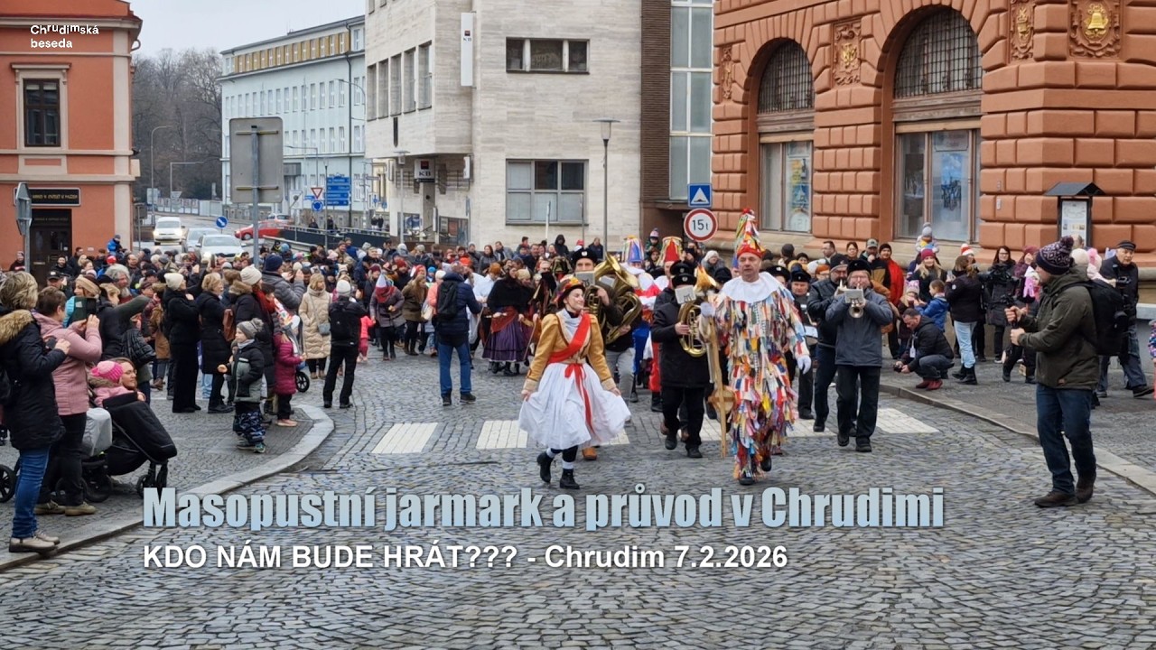 Masopustní jarmark a průvod v Chrudimi - KDO NÁM BUDE HRÁT? - Chrudim 7.2.2026