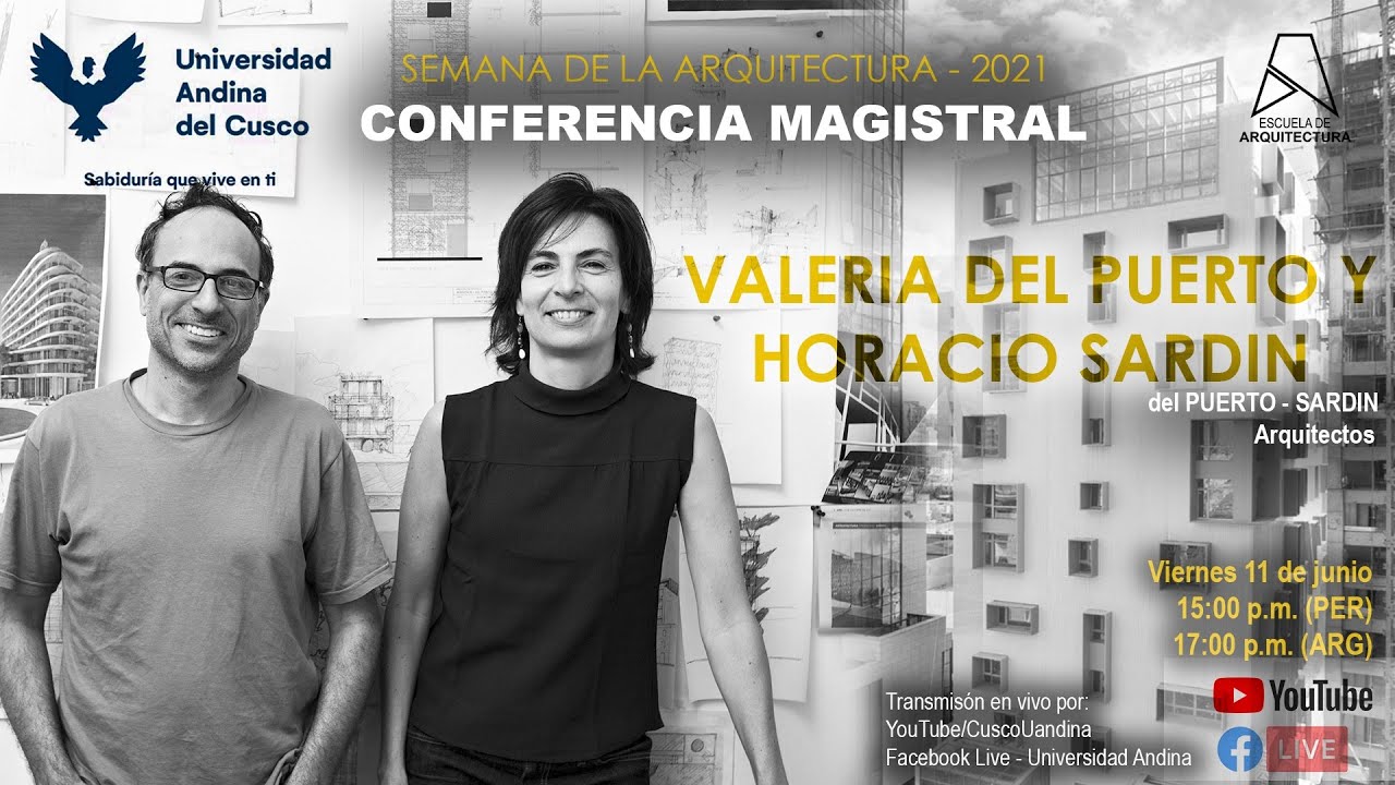 CONFERENCIA MAGISTRAL: VALERIA DEL PUERTO / HORACIO SARDIN - ESCUELA PROFESIONAL DE ARQUITECTURA