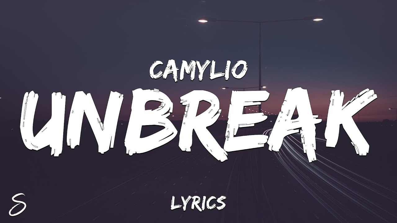 Camylio - unbreak (Lyrics)