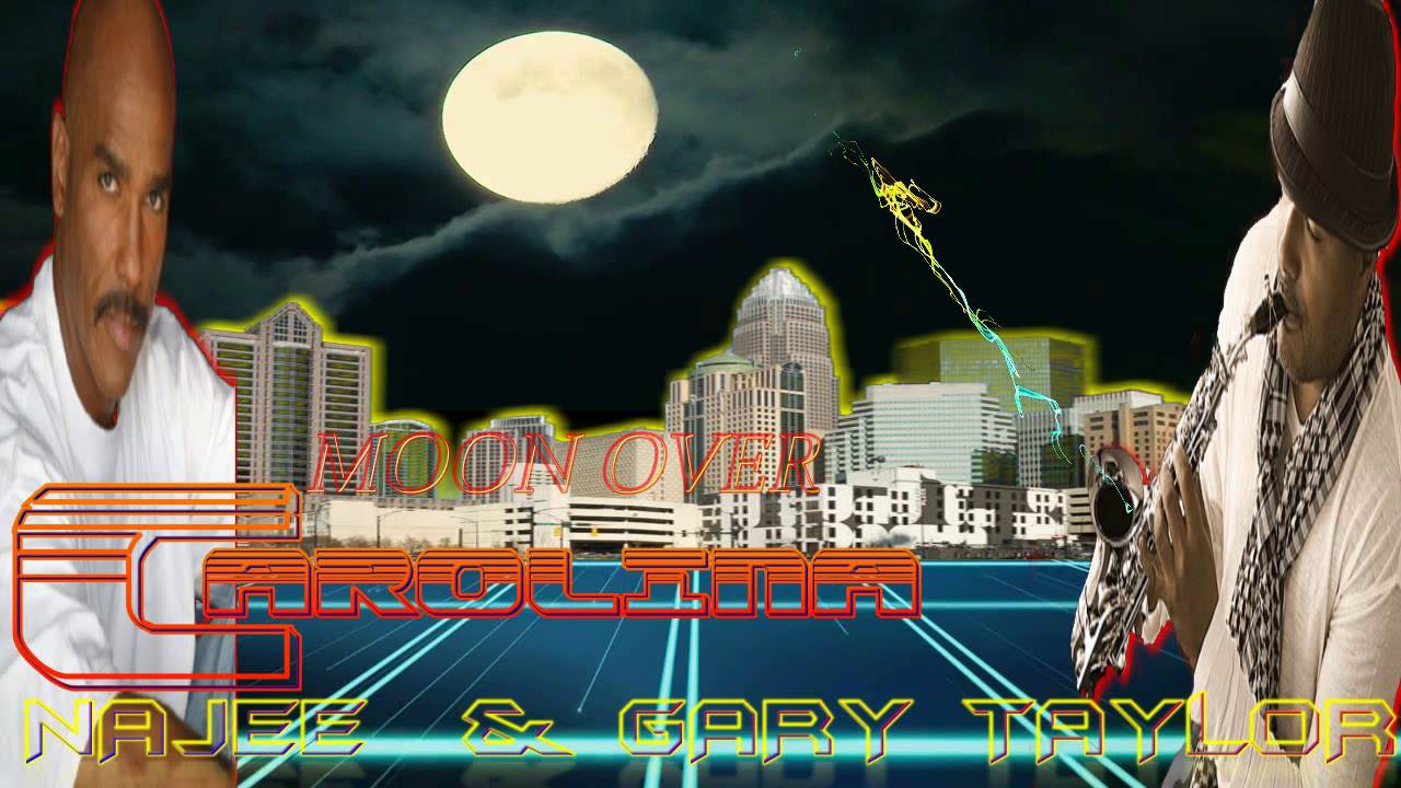 NAJEE & GARY TAYLOR (MOON OVER CAROLINA)BY JAZZKAT GROOVES