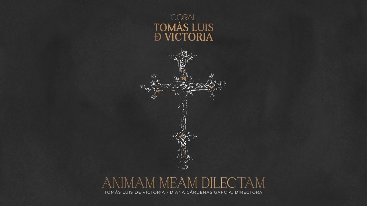Animam Meam Dilectam - Tomás Luís de Victoria