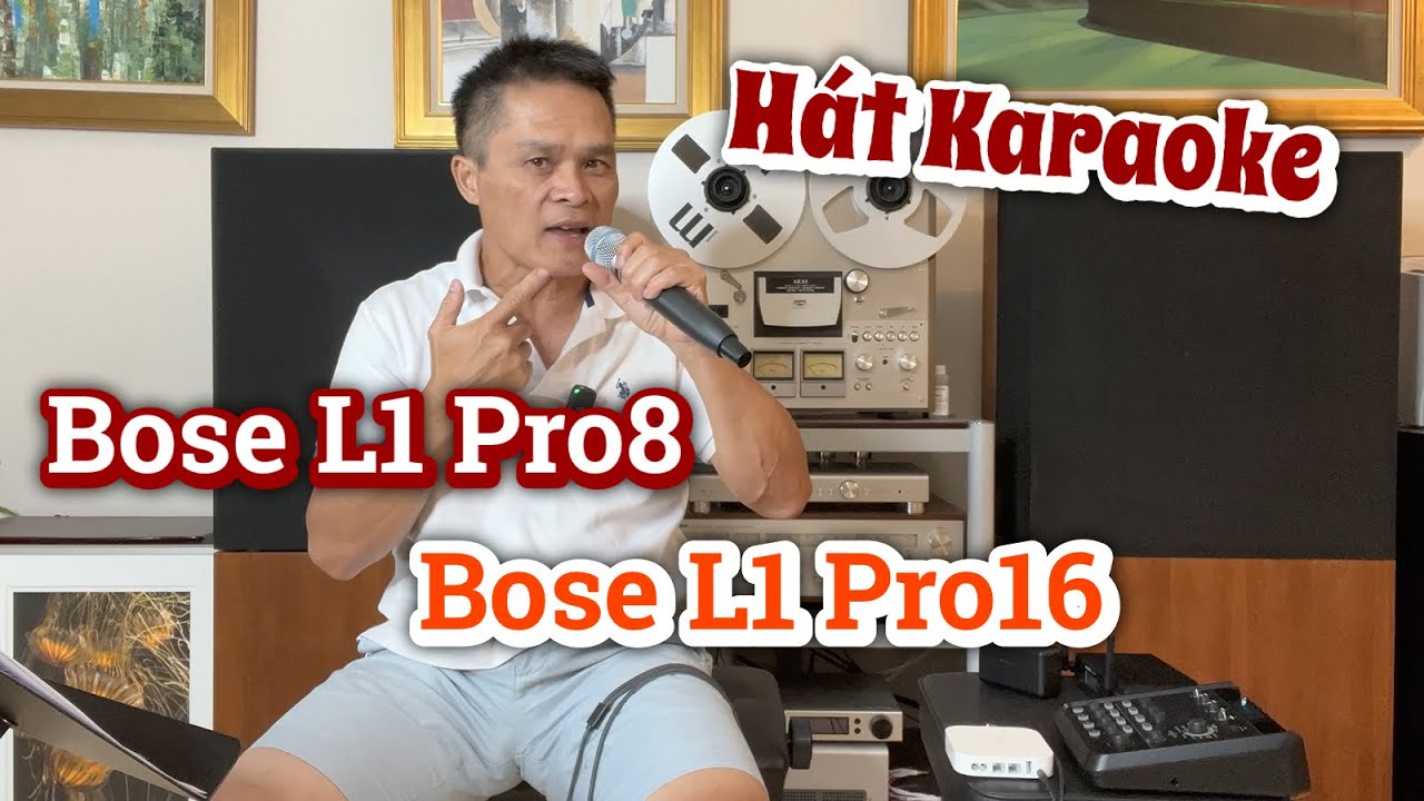 Hát Karaoke - Chơi 2 Loa Bose L1 Pro8, Hay Là 1 Loa Bose L1 Pro16?