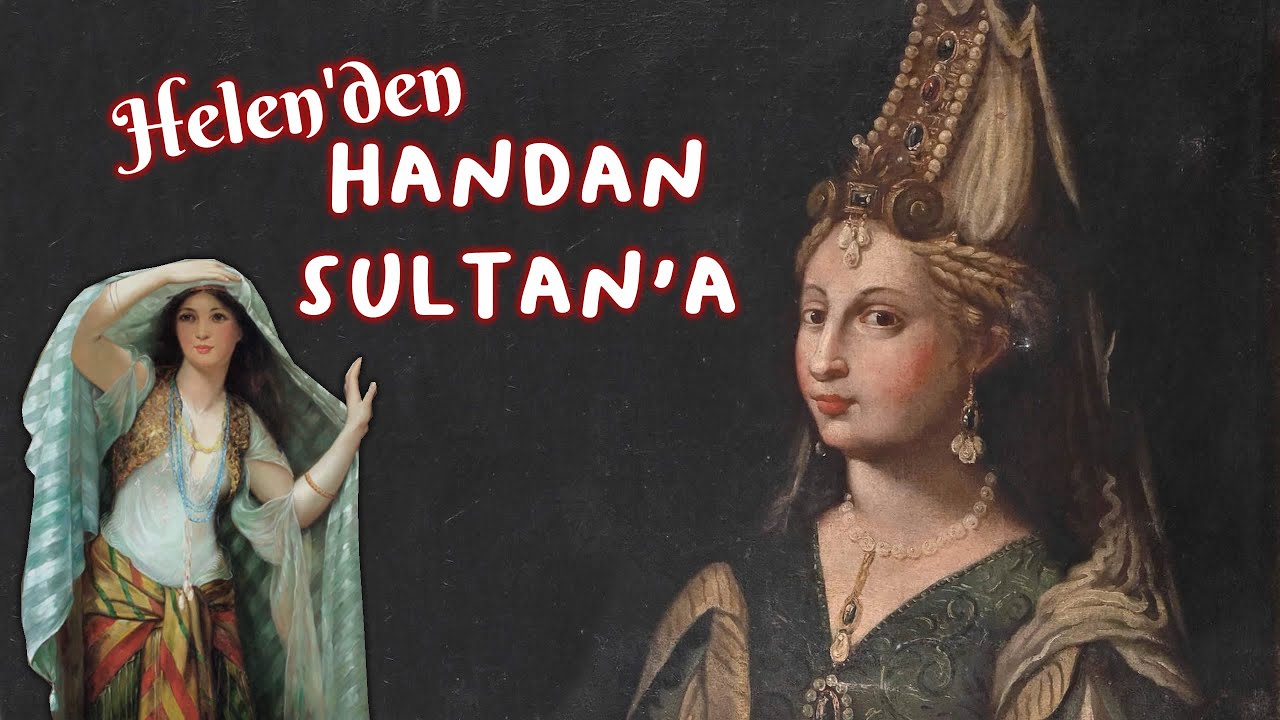 Handan Sultan Kimdir? | Rum Asıllı Helen