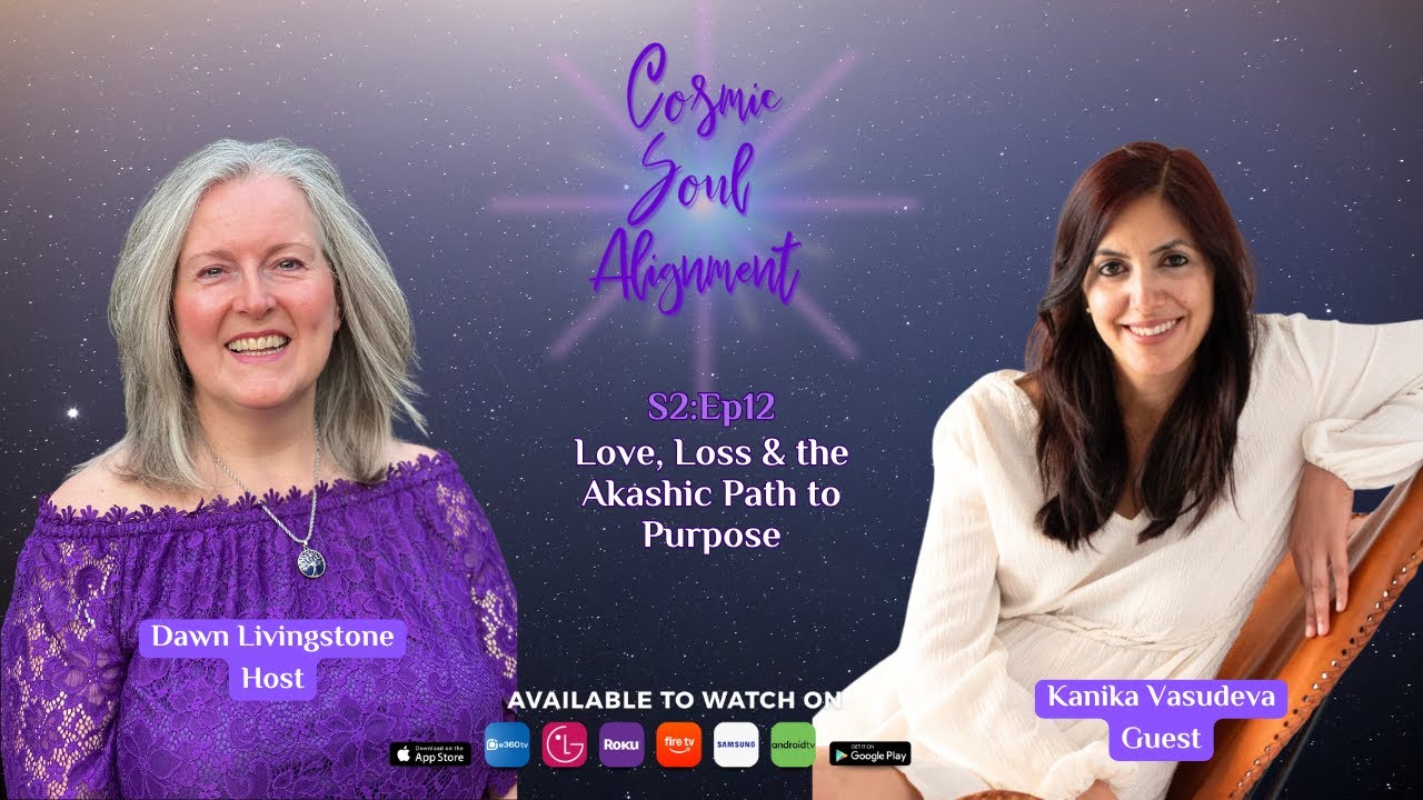 S2Ep12 Love, Loss & the Akashic Path to Purpose with Kanika