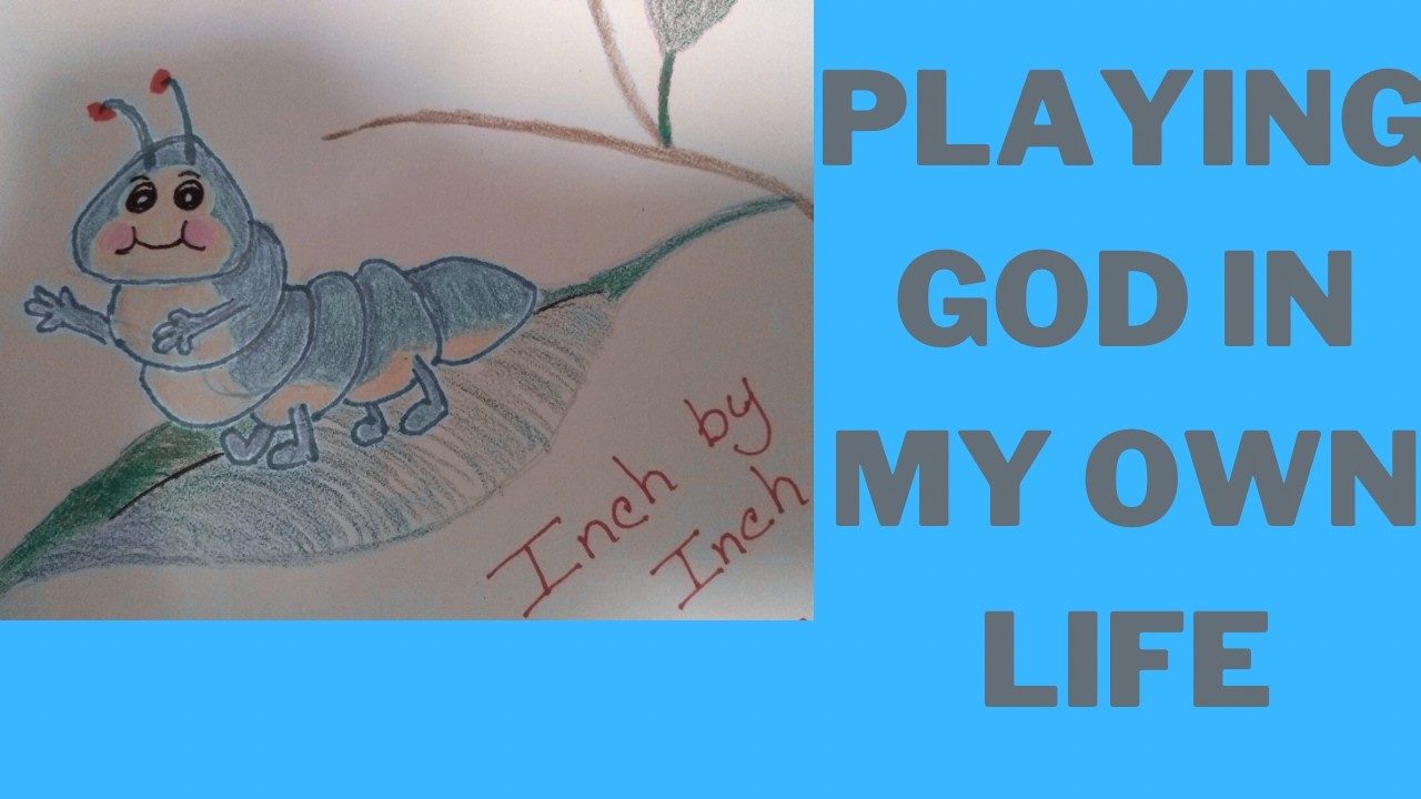 Playing God In My Own Life