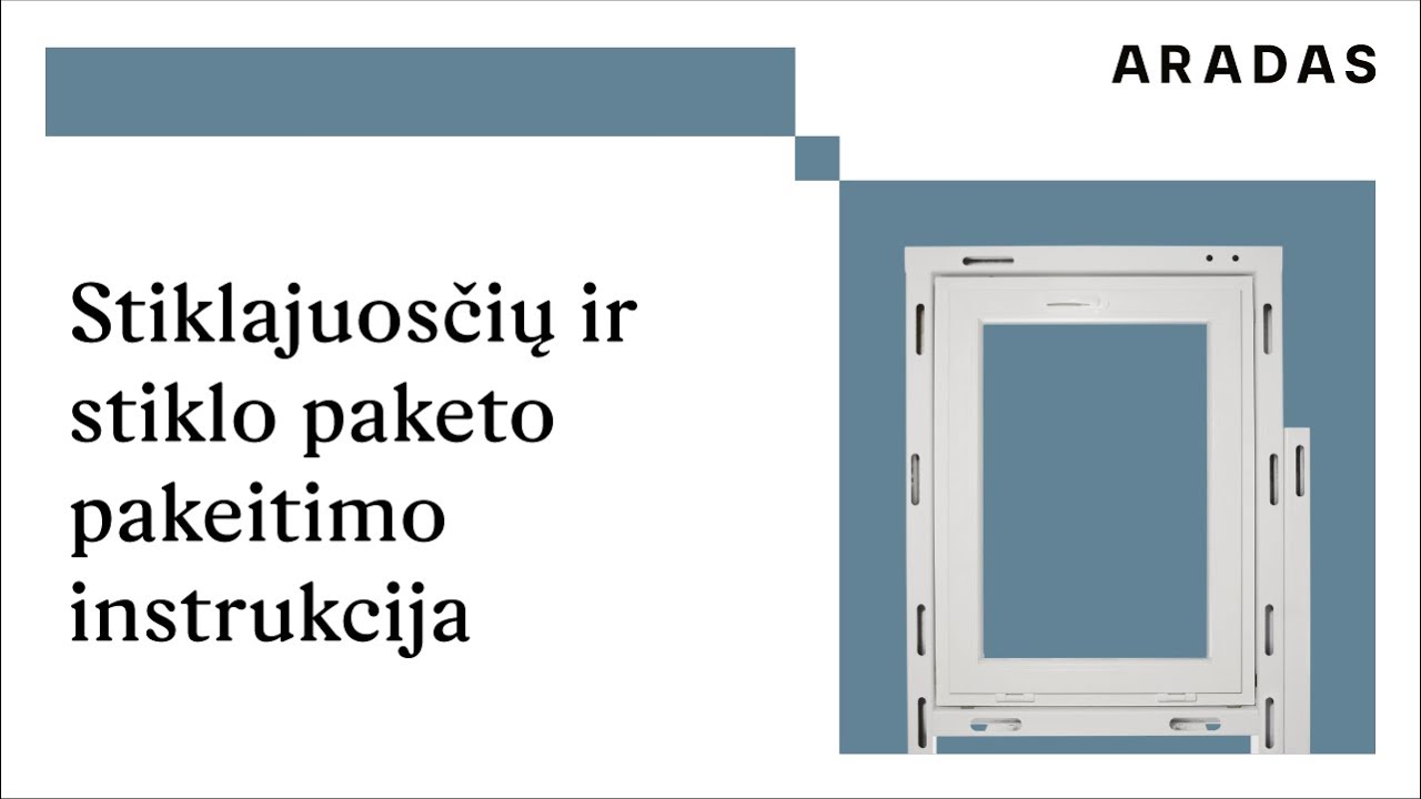 Stiklajuosčių ir stiklo paketo pakeitimo instrukcija