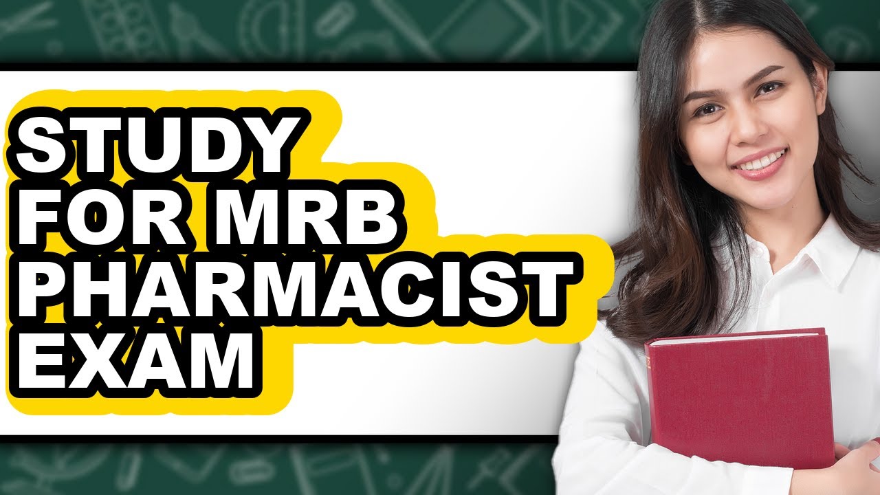 How to Study for Mrb Pharmacist Exam (full Guide)