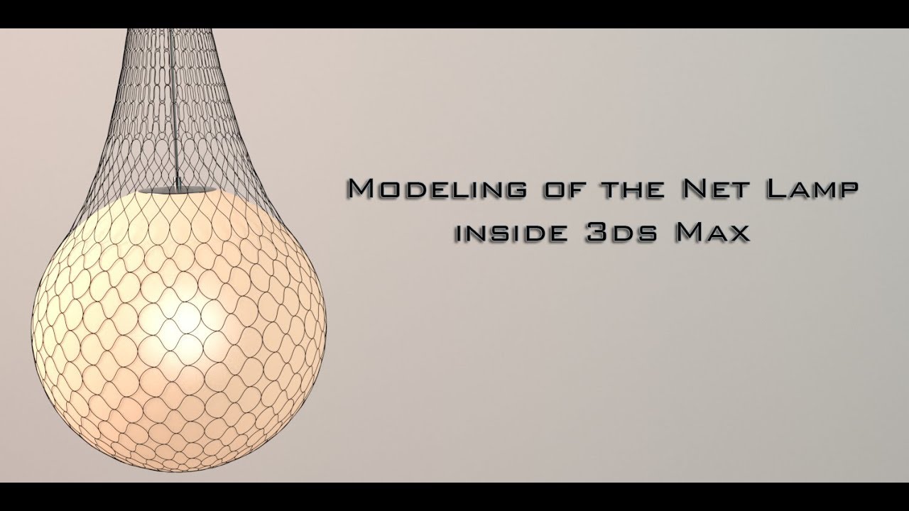 Modeling The Net Lamp with 3ds Max