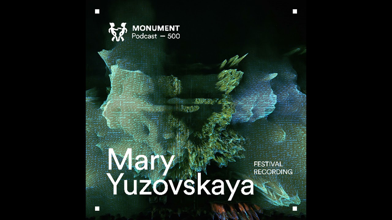 MNMT 500 : Mary Yuzovskaya @ Monument Festival 2025