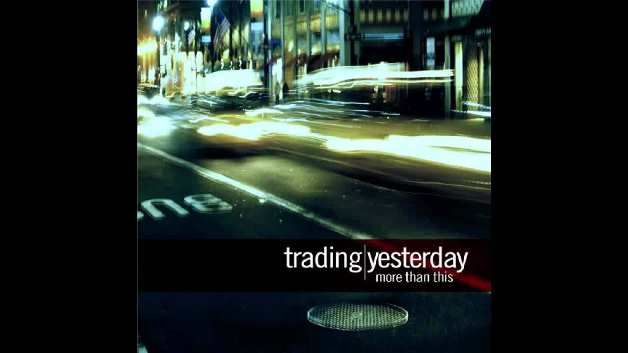 Trading Yesterday - World on Fire [HD]