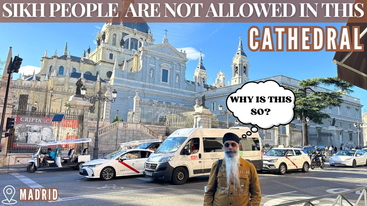 SIKH PEOPLE  ARE NOT ALLOWED IN THIS CATHEDRAL | #madrid