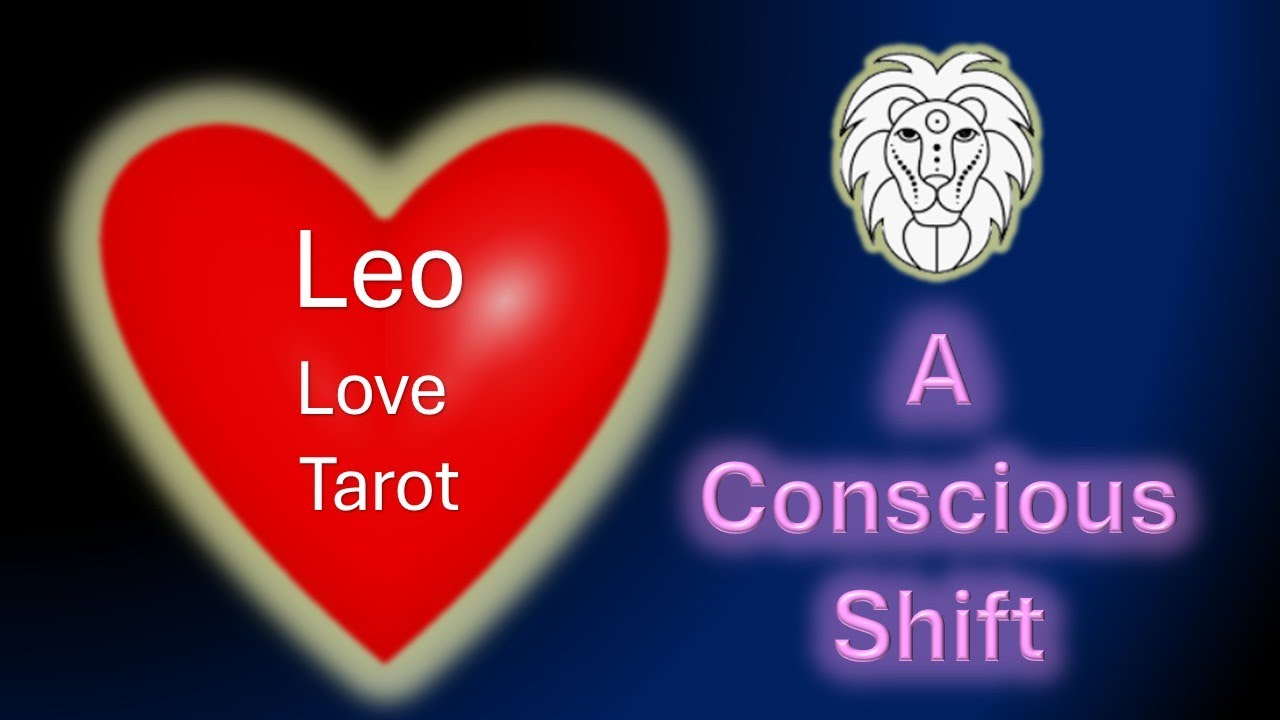 Leo | Love Tarot Reading | A Conscious Shift