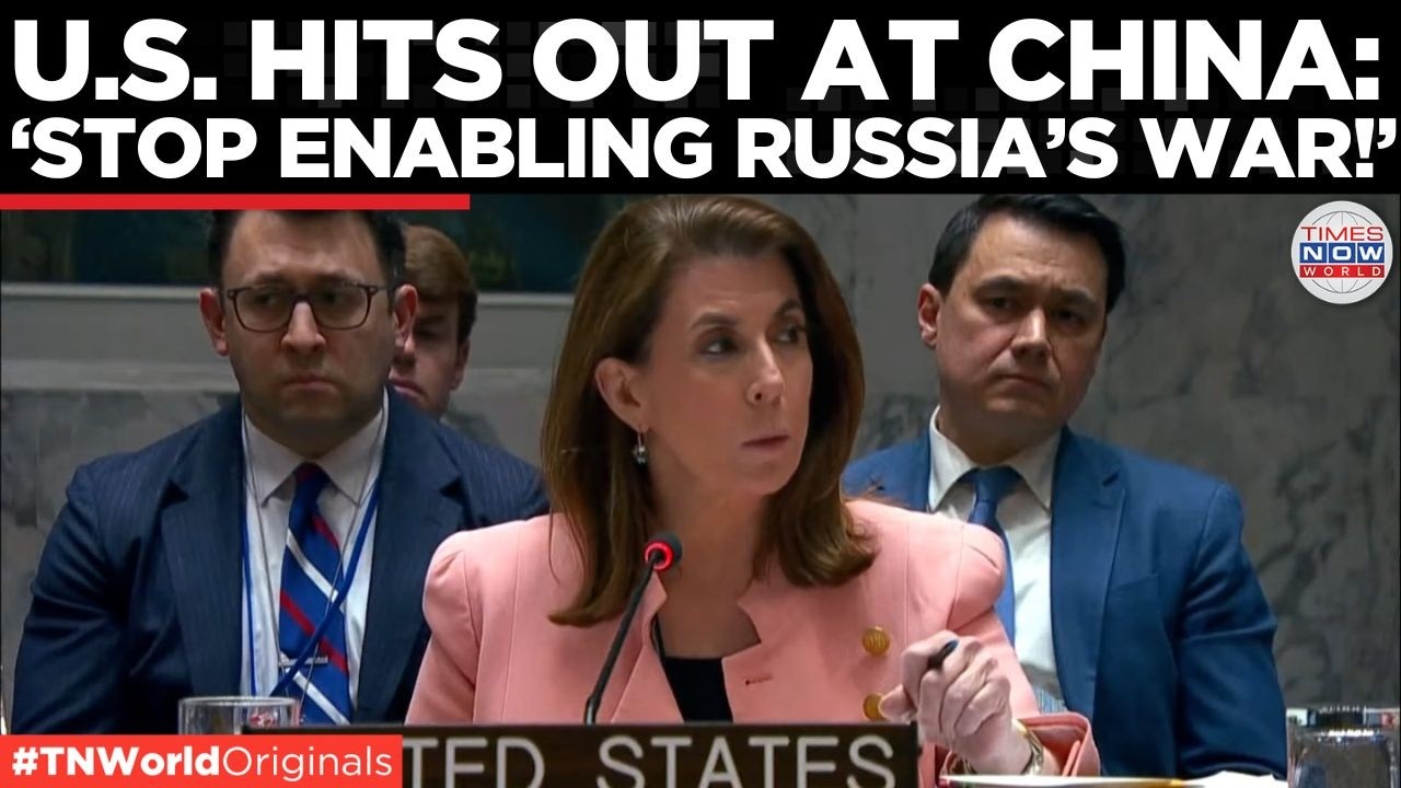 “STOP THE SUPPORT”: US Slams China as “Decisive Enabler” of Russia’s War at UN Security Council