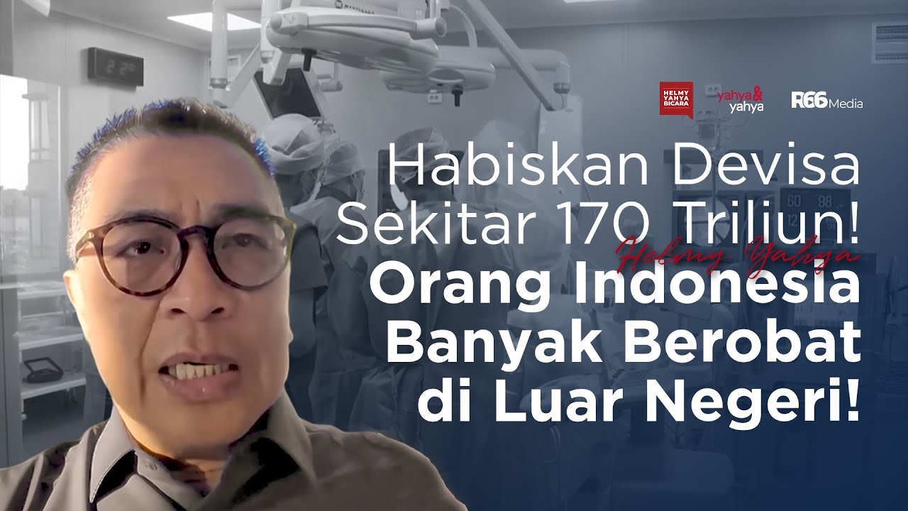 Habiskan Devisa Sekirar 170 T! Orang Indonesia Banyak Berobat di Luar Negeri! | Helmy Yahya Bicara
