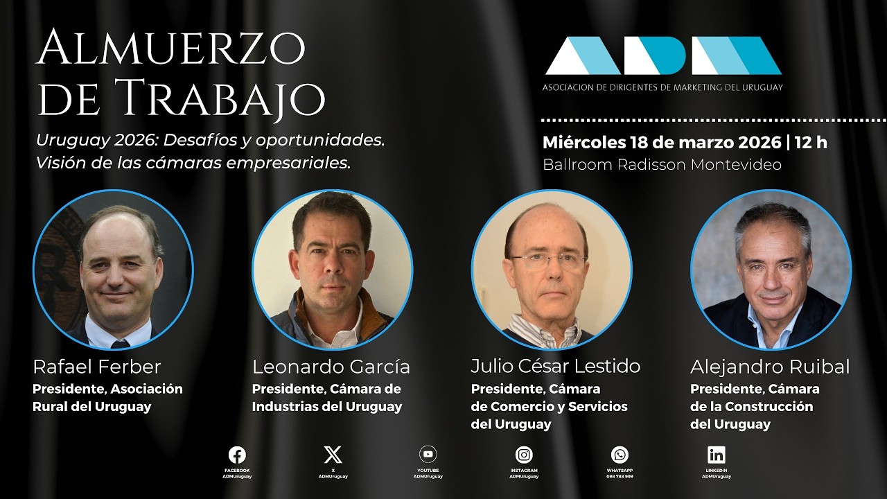 Almuerzo ADM: Uruguay 2026: Desafíos y oportunidades. Visión de las Cámaras Empresariales.
