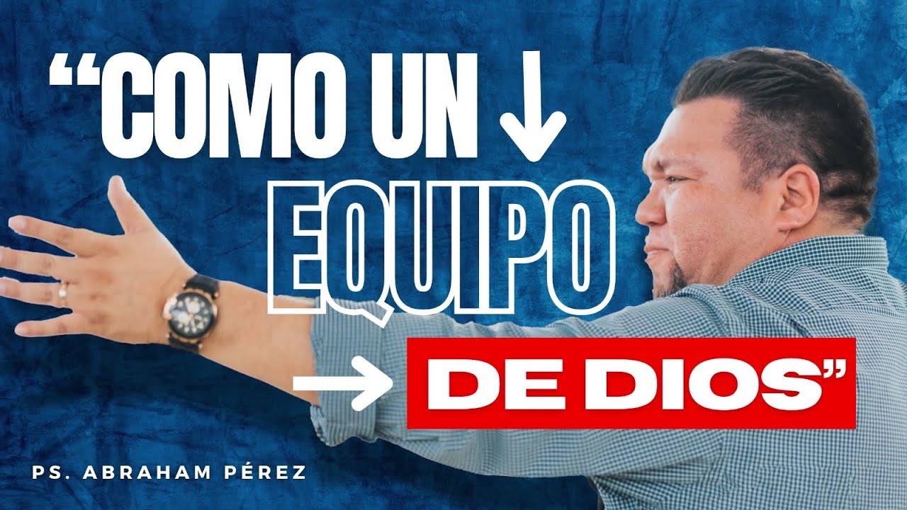 “ COMO UN EQUIPO DE DIOS ” // ABRAHAM PÉREZ