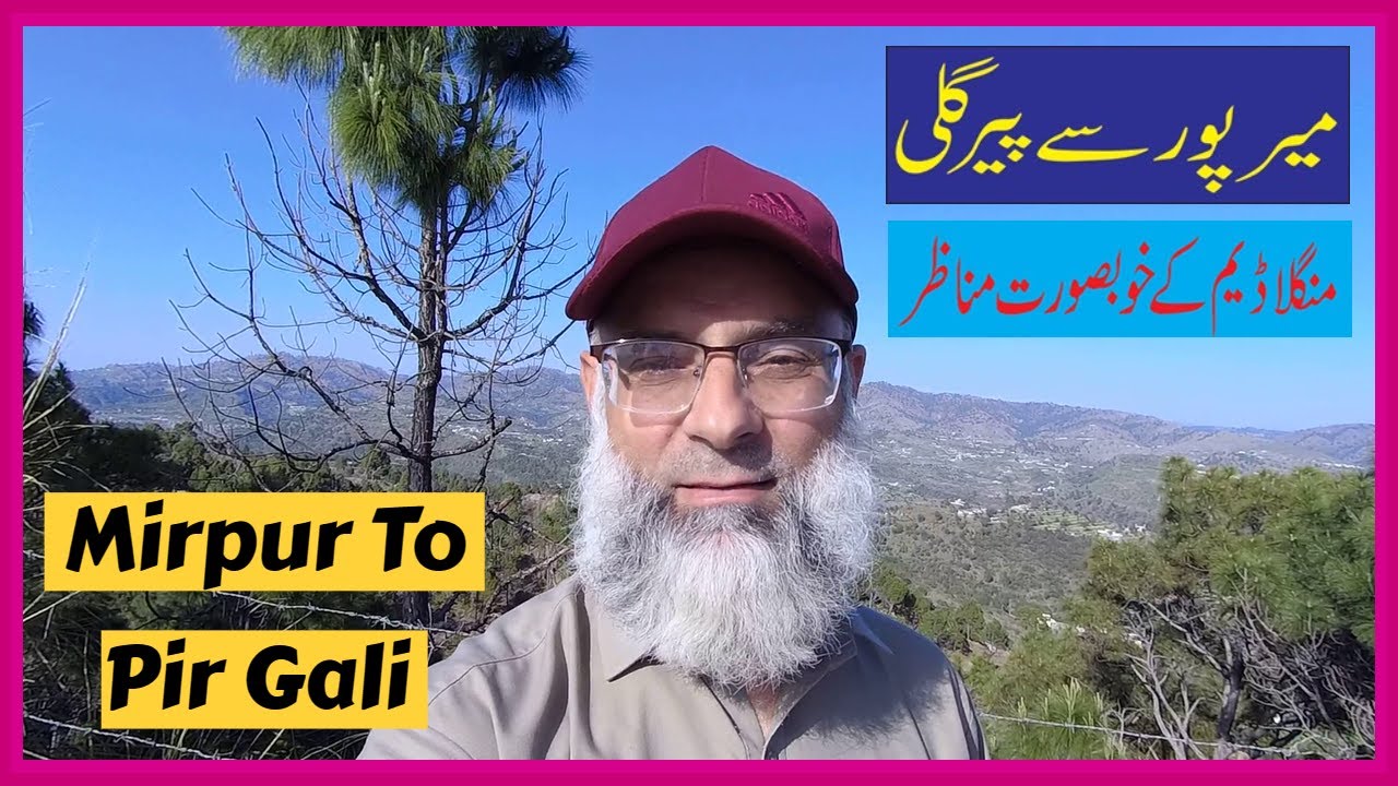 A Journey Through Heaven: Mirpur AK to Pir Gali Travel Guide