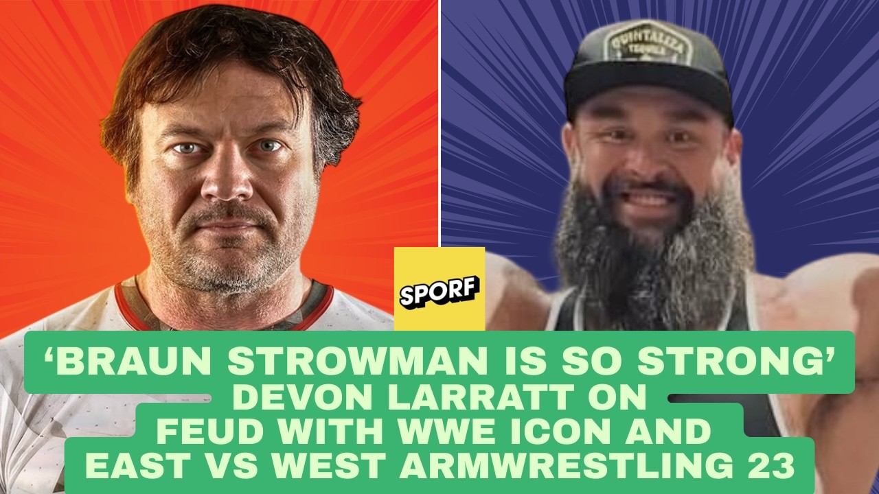 'Braun Strowman is so strong'... Devon Larratt on feud with WWE icon & East vs West Armwrestling 23