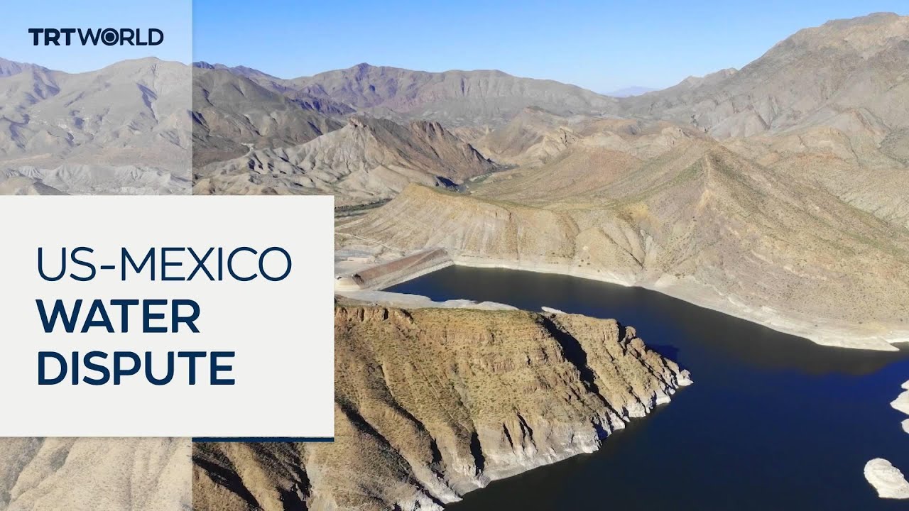 Climate change fuels water dispute between US, Mexico