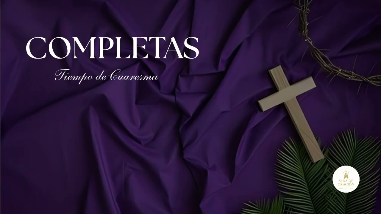 Completas de hoy | Miércoles 4 de marzo 2026| 2° Semana de Cuaresma | Oración de la Noche 🙏