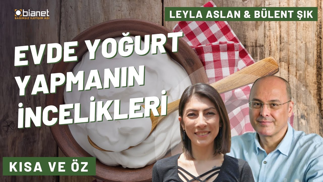 Evde yoğurt yapmak | Leyla Aslan & Bülent Şık | Kısa ve Öz
