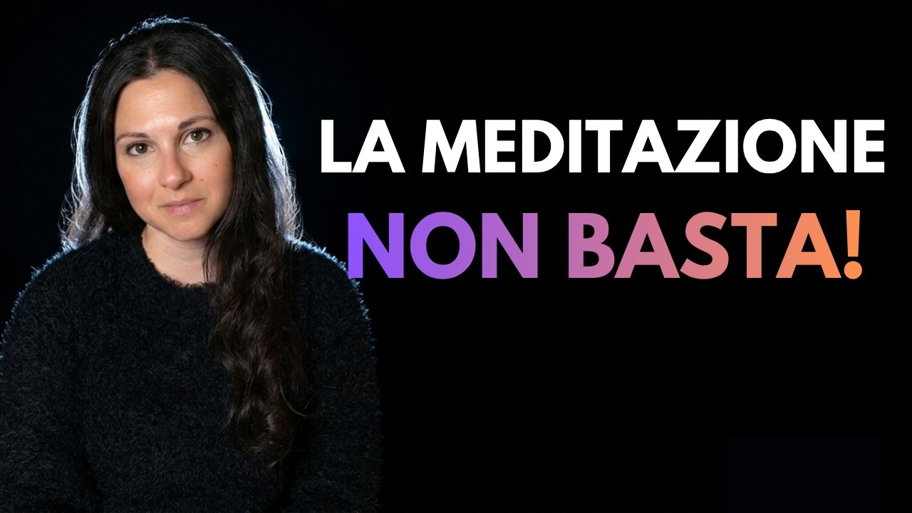 Perché la meditazione sola non guarisce | La verità che nessuno ti dice