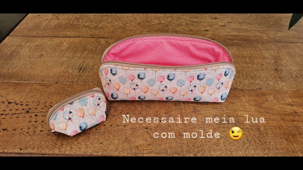 Necessaire Meia Lua com DICA IMPERDÍVEL DE COMO CALCULAR O MOLDE 😉
