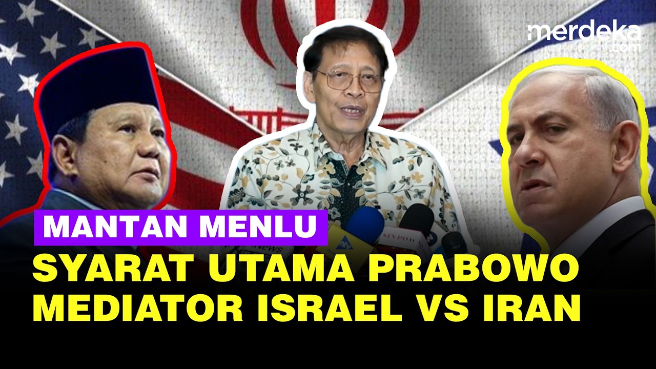 Eks Menlu Hassan Blak-blakan Syarat Jika Prabowo Ingin Jadi Mediator Perang AS-Israel Vs Iran