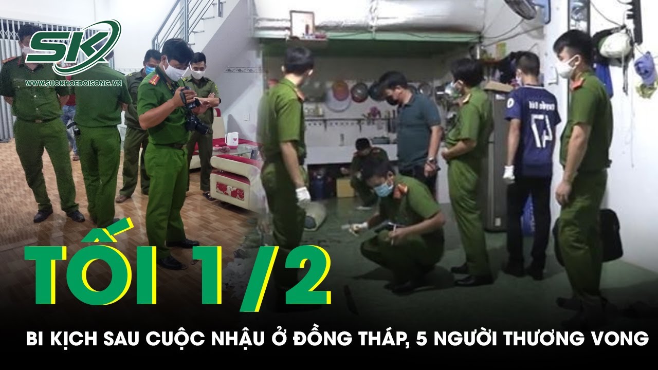 Tối 1/2: Kinh hoàng 5 người thương vong sau cuộc nhậu ở Đồng Tháp, thu giữ thứ chất lỏng để điều tra
