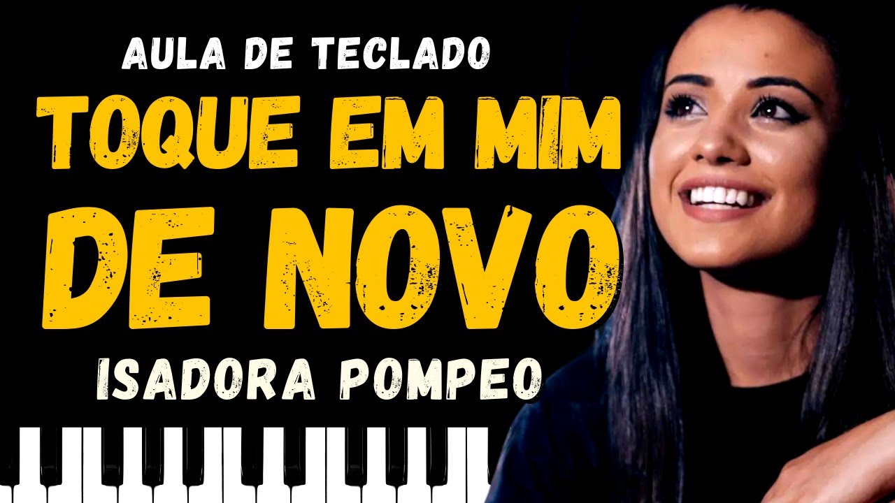 Como tocar no Teclado TOCA EM MIM DE NOVO Isadora Pompeo (Introdução, Refrão) Completa Fácil