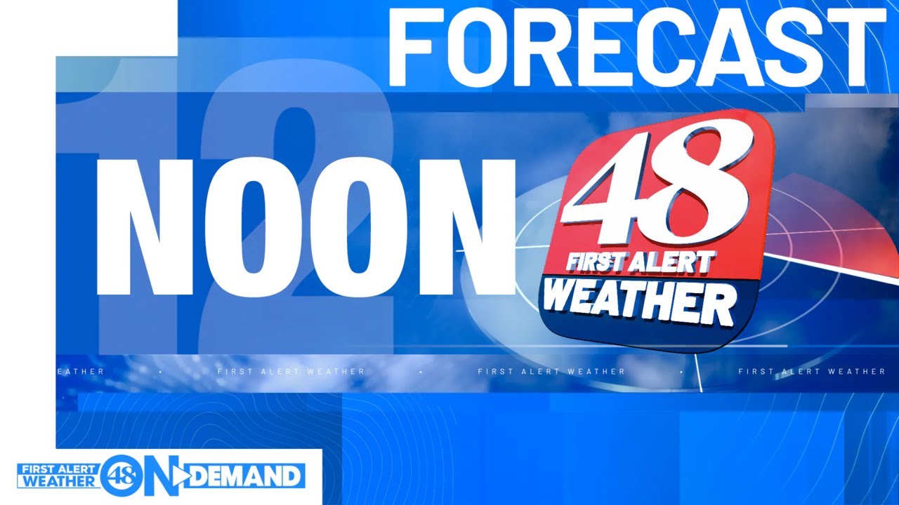 48 First Alert Weather: Noon Forecast