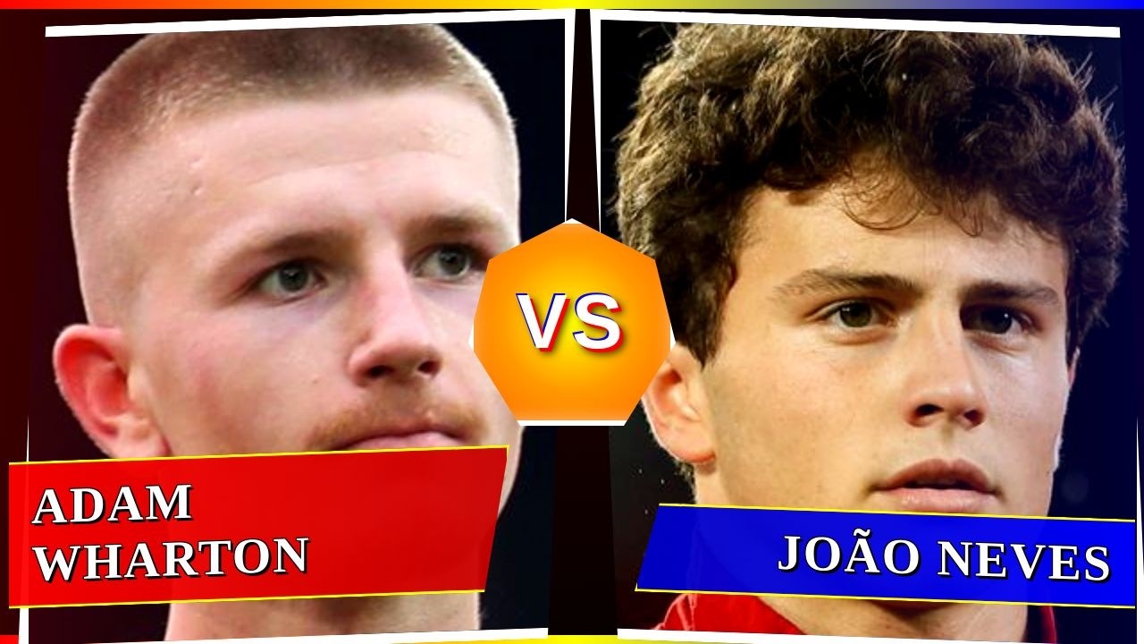 Adam Wharton vs João Neves - Who's Better? ⚽
