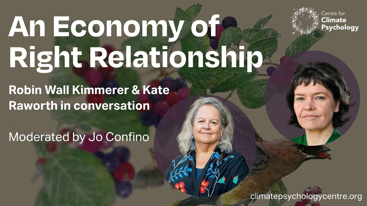 An Economy of Right Relationship: Robin Wall Kimmerer & Kate Raworth in Conversation